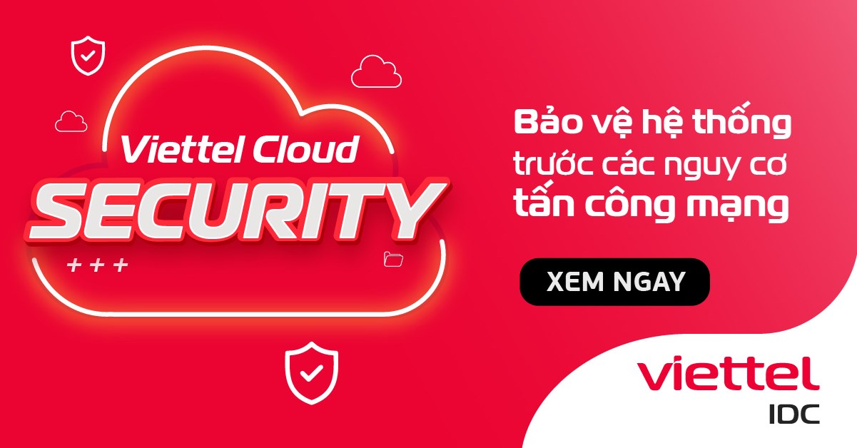Viettel Cloud Security bảo vệ hệ thống trước nguy cơ tấn công mạng